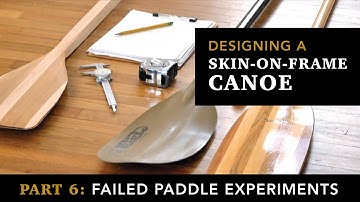 Building a skin-on-frame Canoe,  Part 6: Failed paddle experiments!