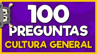 ¿PODRAS RESPONDER ESTAS 100 PREGUNTAS DE CULTURA GENERAL?