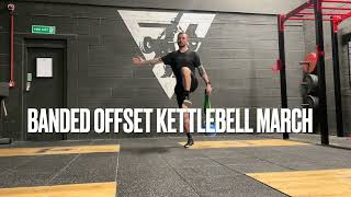 BANDED OFFSET KETTLEBELL MARCH