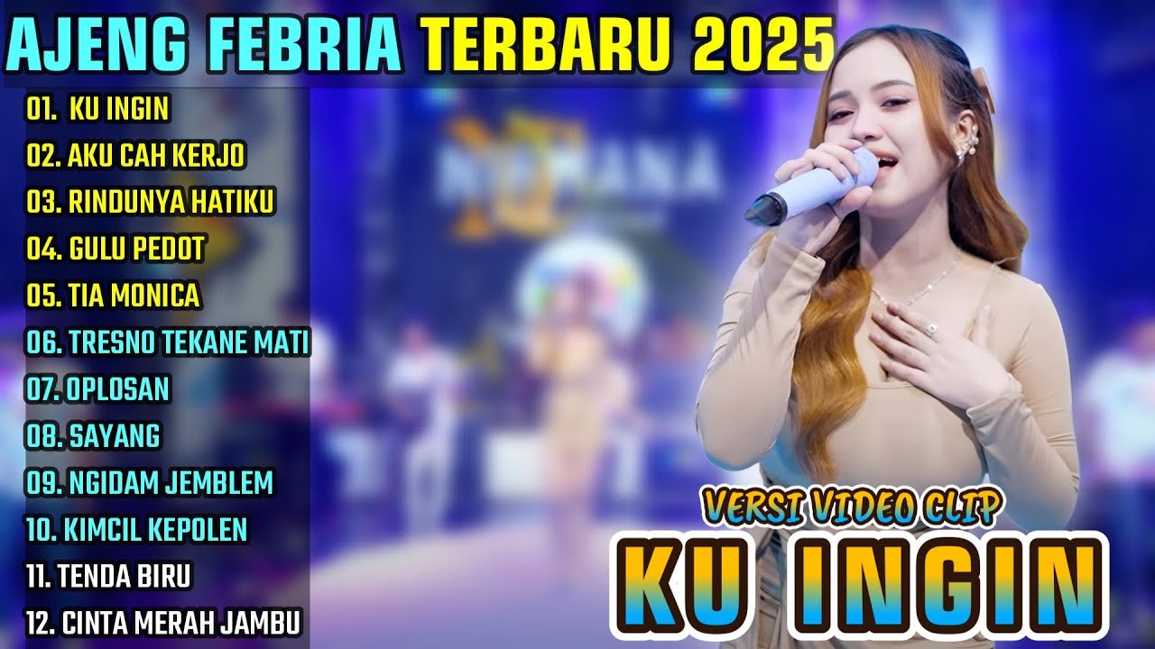AJENG FEBRIA - KU INGIN - AKU CAH KERJO - RINDUNYA HATIKU || AJENG FEBRIA ALBUM TERBARU 2025