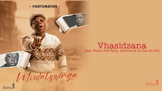 Fortunator - Vhasidzana feat. Khubvi KiD Percy, ZeroOne & DJ Gun-Do SA