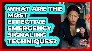 What Are The Most Effective Emergency Signaling Techniques? - Your Emergency Planner