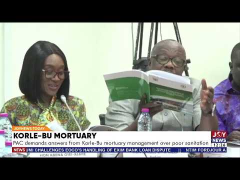 Korle Bu Mortuary Under Scrutiny: PAC demands answers over poor sanitation