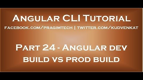 Angular dev build versus prod build