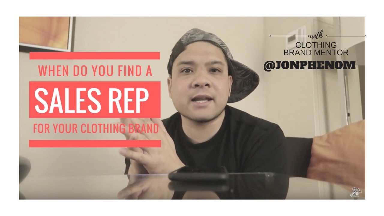 WHEN DO YOU FIND A SALES REP FOR YOUR CLOTHING BRAND? YouTube