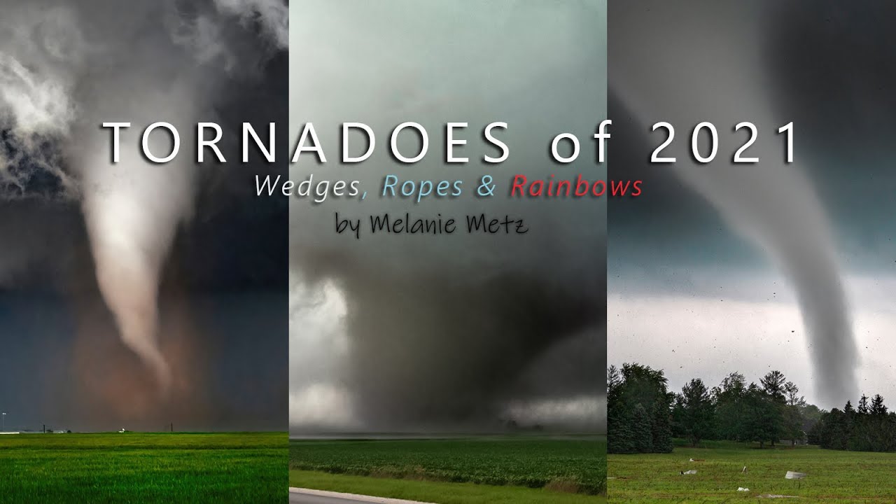 Wicked Tornadoes of 2021 - Wild Wedges, Rope Tornadoes