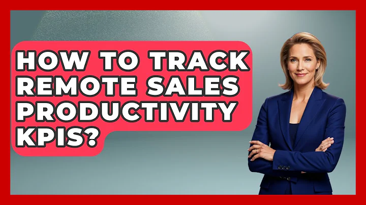 How To Track Remote Sales Productivity KPIs? - Sales Saas Breakdown