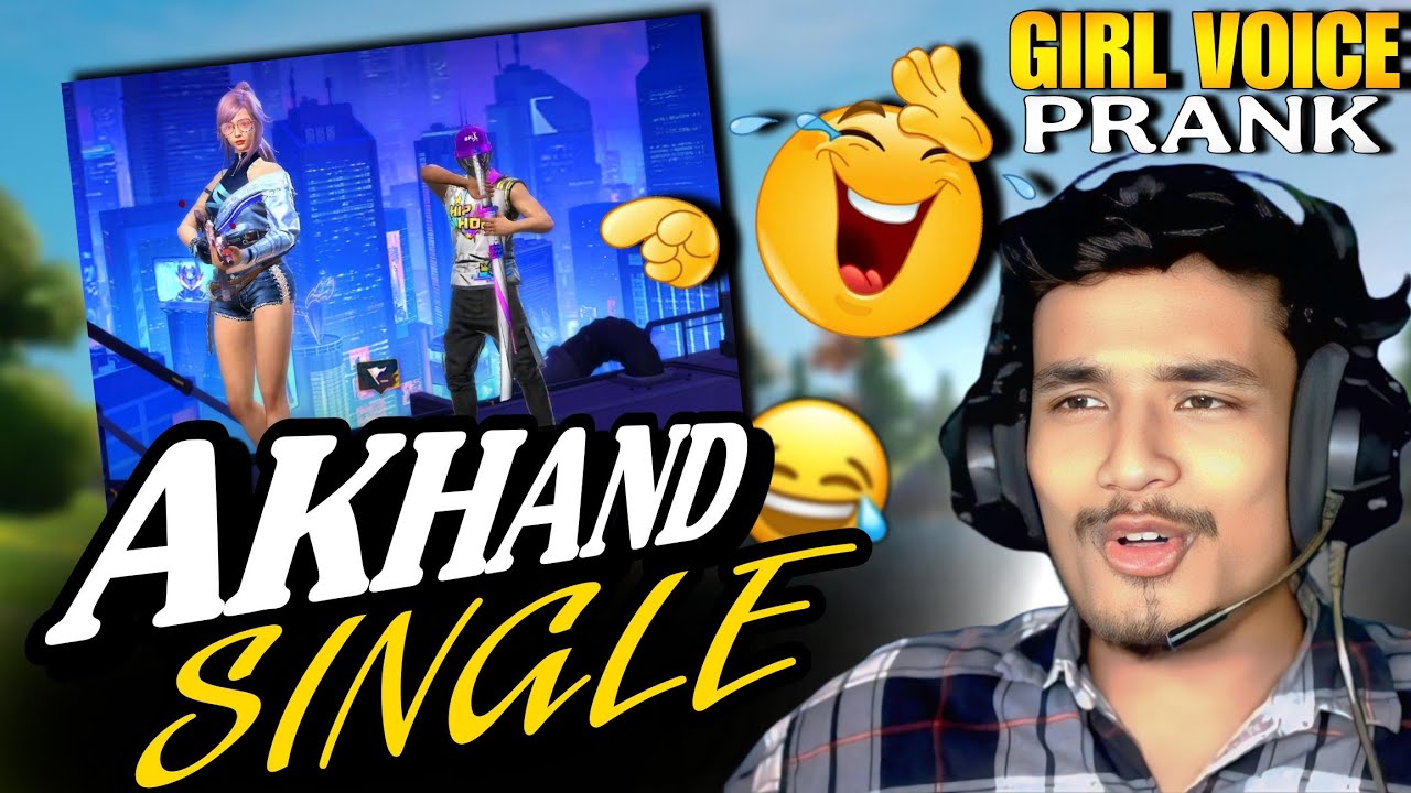 GIRL VOICE PRANK FREE FIRE 😂😂| AKHAND SINGLE | Best Prank Ever | - YouTube