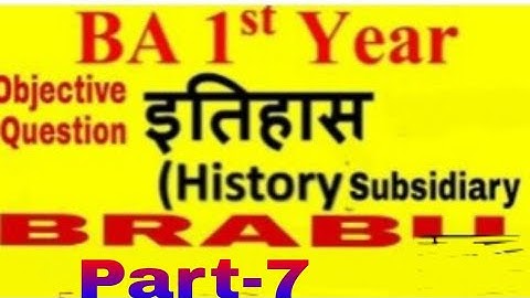 Class B.A.Part-1#History Subsidiary||Objective Question For 2021||BRABU||Part-7||History By Arun Sir