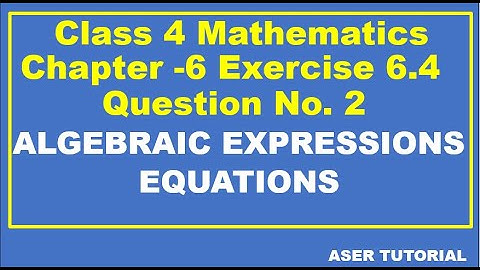 Class 4 Mathematics Chapter 6|Exercise 6.4 Q.No. 2|Algebraic expressions and Equations|C4M6.Aser