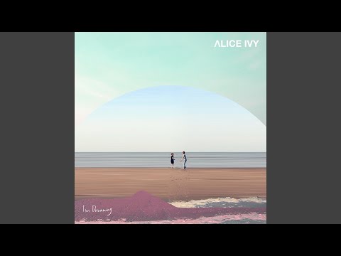 Alice Ivy — I'm Dreaming