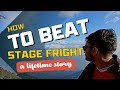 This is how I beat my Stage Fright
