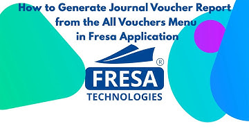 How to Generate Journal Voucher Report from the All Vouchers Menu in Fresa Application