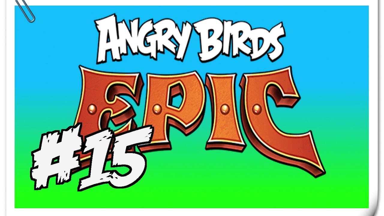 Angry Birds Epic Part 15 ("Getting The Band Back Together") YouTube