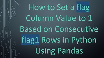 How to Set a flag Column Value to 1 Based on Consecutive flag1 Rows in Python Using Pandas