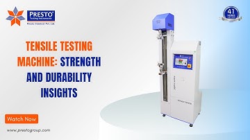Tensile Testing Machine : Strength and Durability Insights | Presto Group