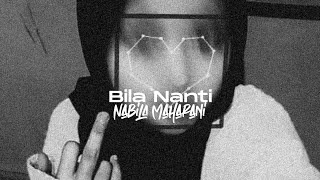 Nabila Maharani - Bila Nanti (Slowed + Reverb)