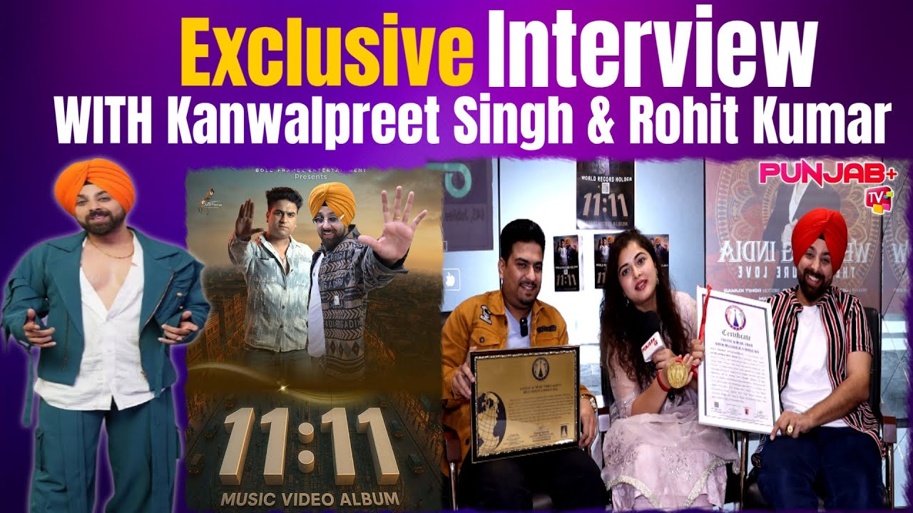 Kanwalpreet Singh & Rohit Kumar | Exclusive Interview | 11.11 Music Video Album | Punjab Plus Tv 