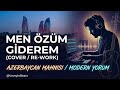 Men Özüm Giderem - Cover / Re-Work - Vaveyla Beatz 🔥 Duygusal Azerbaycan Şarkısı 