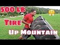 500lb tire flips up a mountain