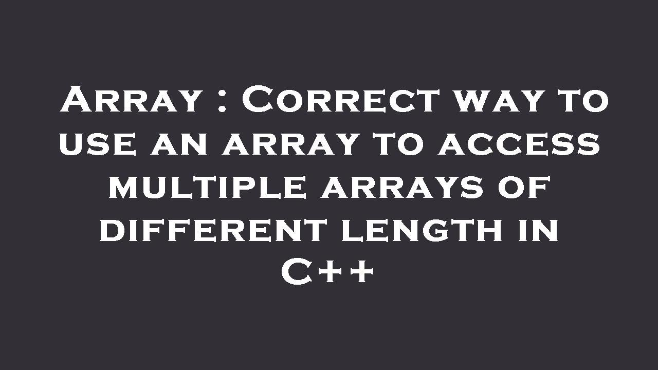 Array : Correct way to use an array to access multiple arrays of ...