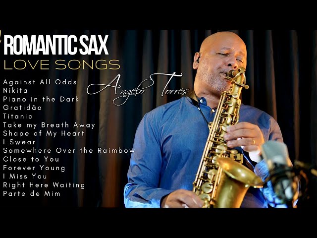PLAYLIST ROMÂNTICA SAX I GREATEST COLLECTION 9 I Against All Odds Titanic -Angelo Torres  Sax Cover class=