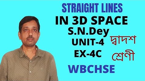 Straight lines in 3D space/WBCHSE/S.N.Dey/unit-4/Ex-4C