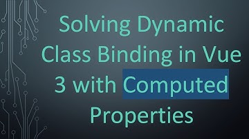 Solving Dynamic Class Binding in Vue 3 with Computed Properties