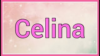 Celina | Name Origin Variations