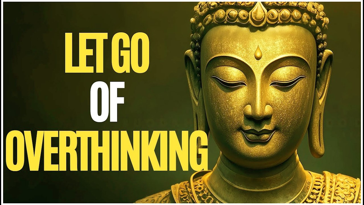Buddhist Teachings on Letting Go of Overthinking