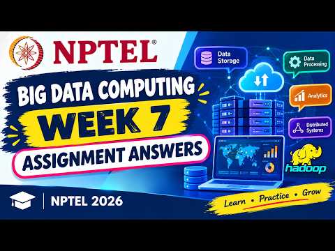 NPTEL Big Data Computing – Week 7 Assignment Answers | NPTEL 2026