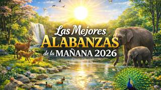 Alabanzas y Oración de la Mañana con Música Cristiana | Comienza tu Día con Dios