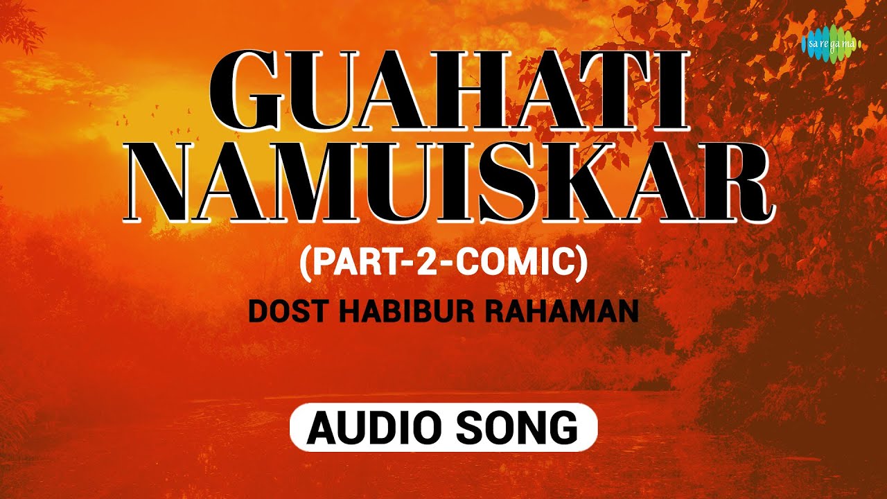 Guahati Namuiskar Part 2  Dost Habibur Rahaman  Jayanta Hazarika  Assamese Song  