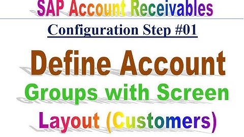 AR Config Step #01 Define Account Groups with Screen Layout Customers