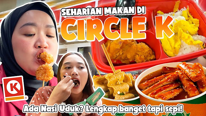 SEHARIAN MAKANAN CIRCLE K! ADA NASI RENDANG & NASI UDUK TERNYATA😱
