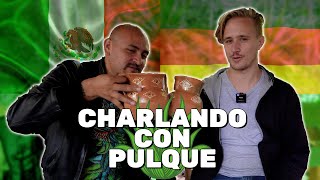 Charlando Con Pulque 🇲🇽 SEMEJANZAS entre MÉXICO Y ALEMANIA 🇩🇪 ft. @Jan El Wero