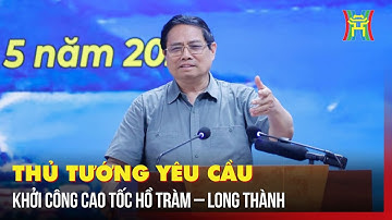 Thủ tướng Phạm Minh Chính yêu cầu khởi công cao tốc Hồ Tràm – Long Thành | Tin tức