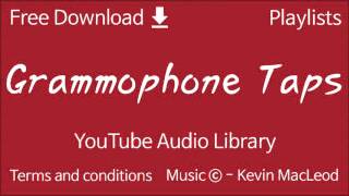 Grammophone Taps | YouTube Audio Library