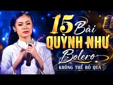 15 Bài QUỲNH NHƯ BOLERO Không Thể Bỏ Qua - Nhạc Vàng Quỳnh Như Hay Nhất Sự Nghiệp Bạn Đã Nghe Chưa