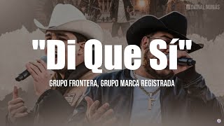 Grupo Frontera, Grupo Marca Registrada - Di Que Si (LETRA)
