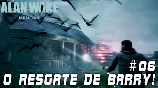[ALAN WAKE REMASTERIZADO] #06° EPISÓDIO... O RESGATE DE BARRY! O ATAQUE DOS PASSAROS!
