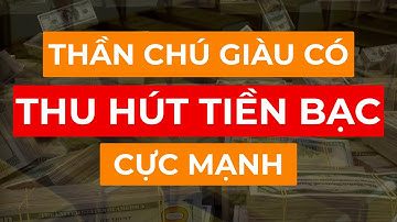 Thần Chú Giàu Có Thu Hút Tiền Bạc Thu Hút Khách Hàng Cực Mạnh I Sức Mạnh Tiềm Thức Luật Hấp Dẫn