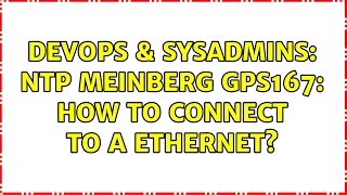 Famous DevOps & SysAdmins: NTP Meinberg GPS167: How to connect to a Ethernet? Wealth