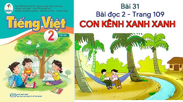 Bài 31 - bài đọc 2 Con kênh xanh xanh | Tiếng Việt 2 tập 2 - Cánh Diều | ChicChic Channel