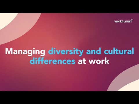 Managing diversity and cultural differences at work | Workhuman thumbnail