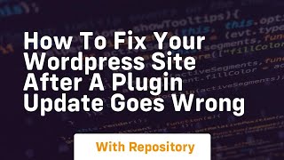 how to fix your wordpress site after a plugin update goes wrong