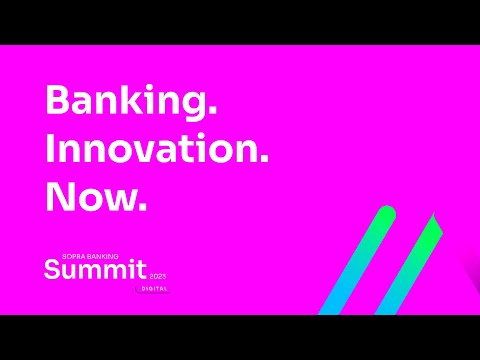 Financial Technology at Summit: Better Banking Now | Sopra Banking Summit 2023