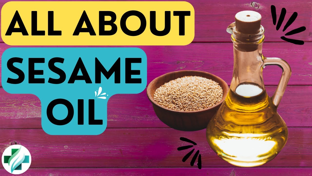 Everything About Sesame Oil (Health Benefits of Sesame Oil)