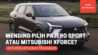 Mending Pilih Mitsubishi Pajero Sport atau Xforce?