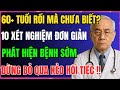 ✅ 10 Xét Nghiệm Đơn Giản Phát Hiện Bệnh Sớm – Bí Quyết Bảo Vệ Sức Khỏe Người Cao Tuổi Sau 60 Tuổi